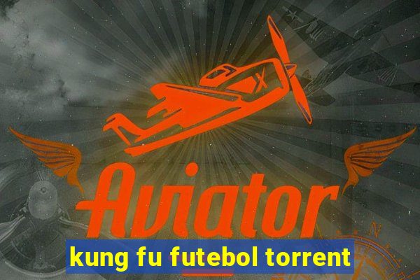 kung fu futebol torrent